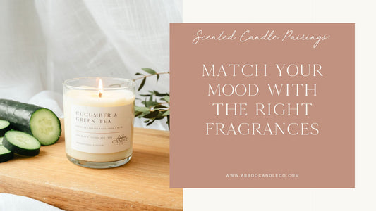Scented Candle Pairings: Match Your Mood with the Right Fragrances - Abboo Candle Co