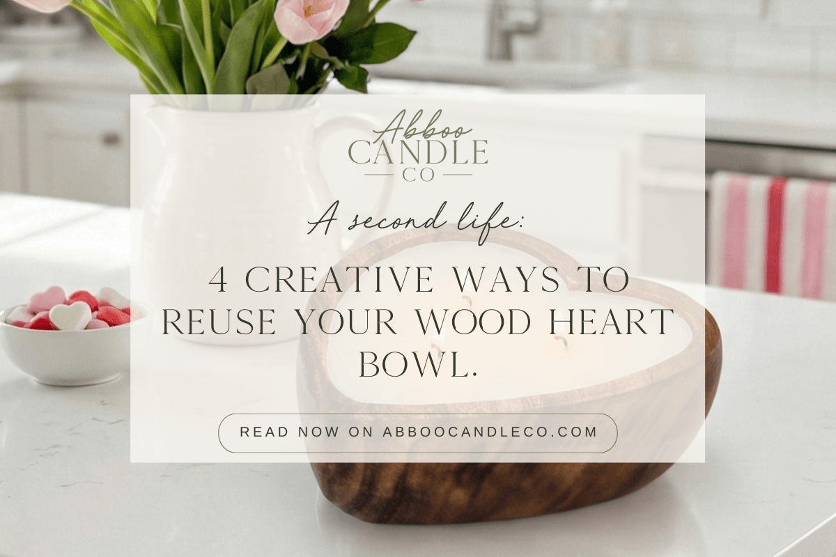 A Second Life: 4 Creative Ways to Reuse Your Wood Heart Bowl - Abboo Candle Co