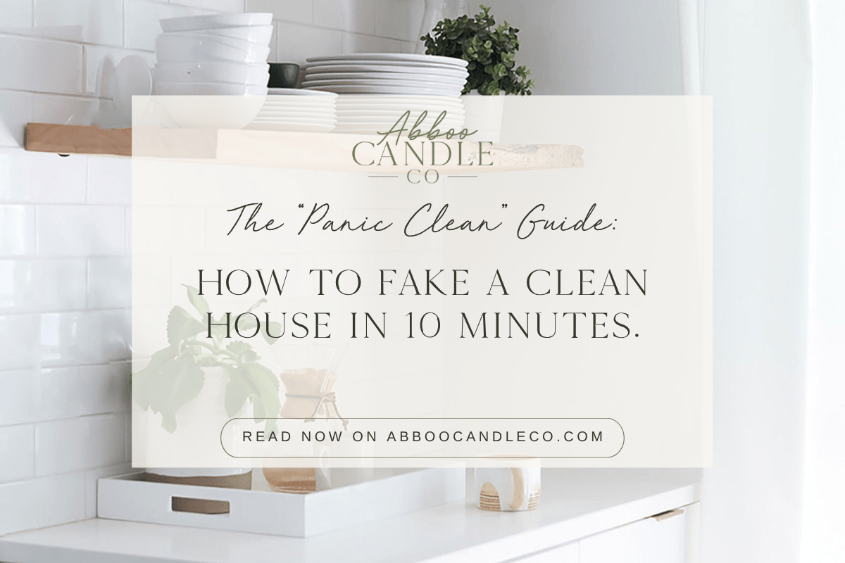 The "Panic Clean" Guide: How to Fake a Clean House in 10 Minutes - Abboo Candle Co