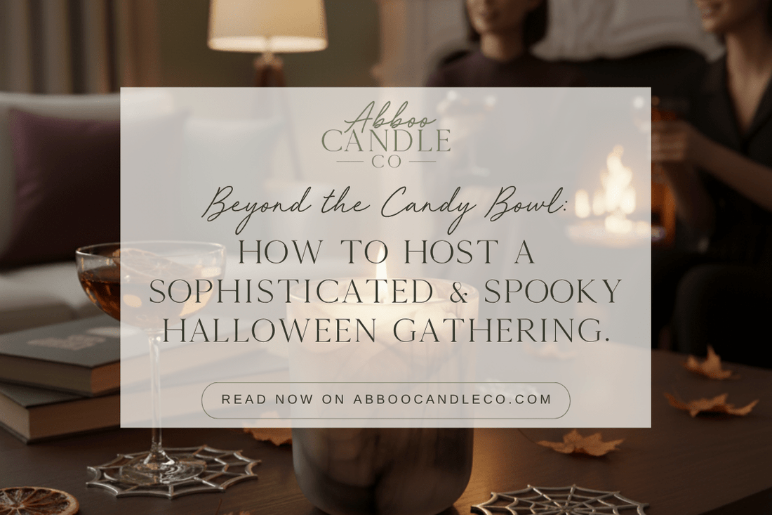 Beyond the Candy Bowl: How to Host a Sophisticated & Spooky Halloween Gathering - Abboo Candle Co