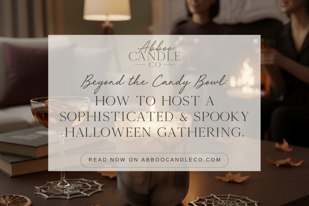 Beyond the Candy Bowl: How to Host a Sophisticated & Spooky Halloween Gathering - Abboo Candle Co