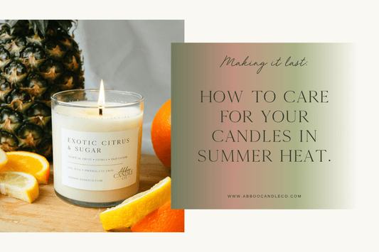 Making it Last: How to Care for Your Candles in Summer Heat - Abboo Candle Co