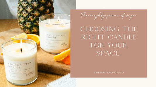 The Mighty Power of Size: Choosing the Right Candle for Your Space - Abboo Candle Co