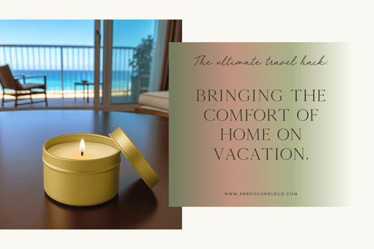 The Ultimate Travel Hack: Bringing the Comfort of Home on Vacation - Abboo Candle Co
