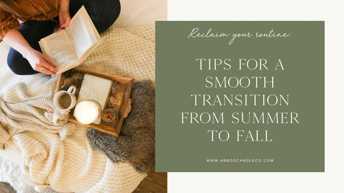 Tips for a Smooth Transition from Summer to Fall - Abboo Candle Co