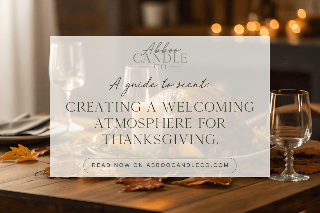 Your Guide to Scent: Creating a Welcoming Atmosphere for Thanksgiving - Abboo Candle Co